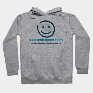 It's A Retirement Thing - funny design Hoodie